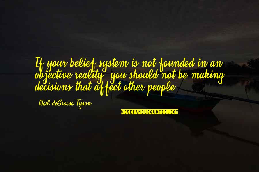Life Sudden Change Quotes By Neil DeGrasse Tyson: If your belief system is not founded in