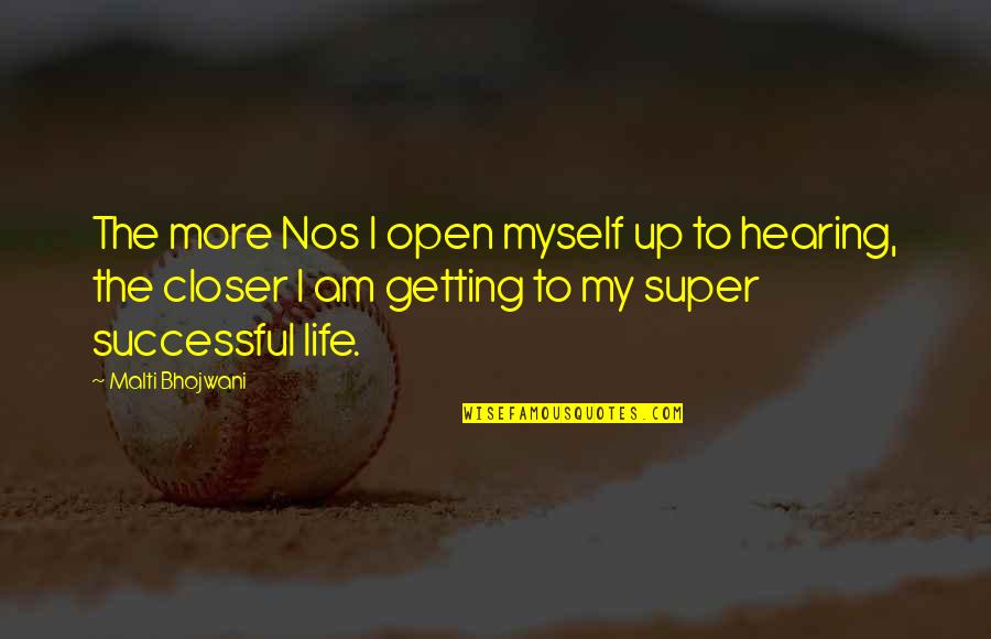 Life Super Quotes By Malti Bhojwani: The more Nos I open myself up to