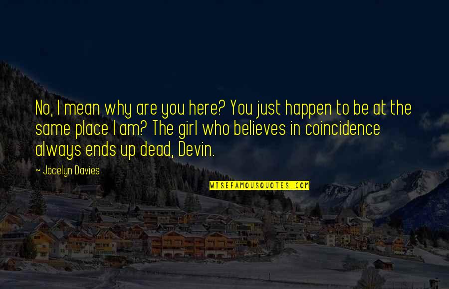 Life Svg Quotes By Jocelyn Davies: No, I mean why are you here? You