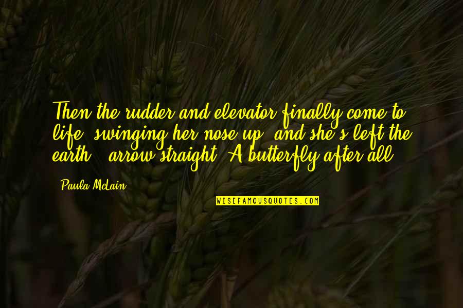 Life Swinging Quotes By Paula McLain: Then the rudder and elevator finally come to