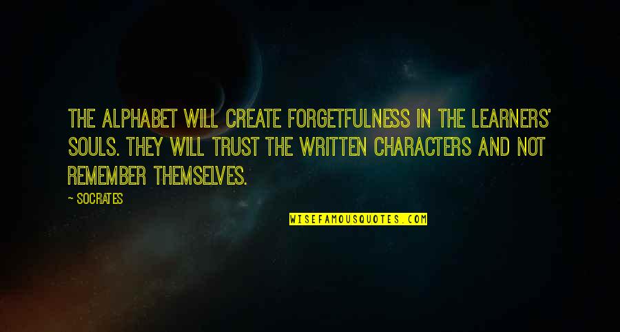 Life Tagalog Patama Quotes By Socrates: The alphabet will create forgetfulness in the learners'