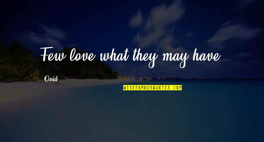 Life Tagalog Tumblr Quotes By Ovid: Few love what they may have.
