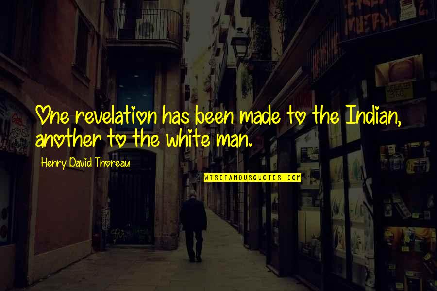 Life Tagline Quotes By Henry David Thoreau: One revelation has been made to the Indian,