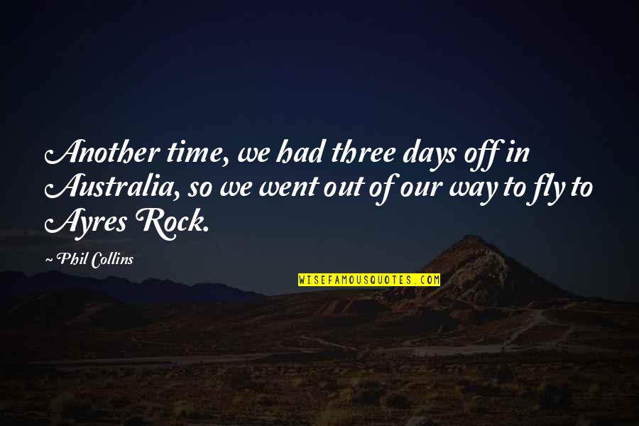 Life Taking Risks Quotes By Phil Collins: Another time, we had three days off in