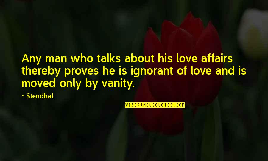 Life Talks Quotes By Stendhal: Any man who talks about his love affairs