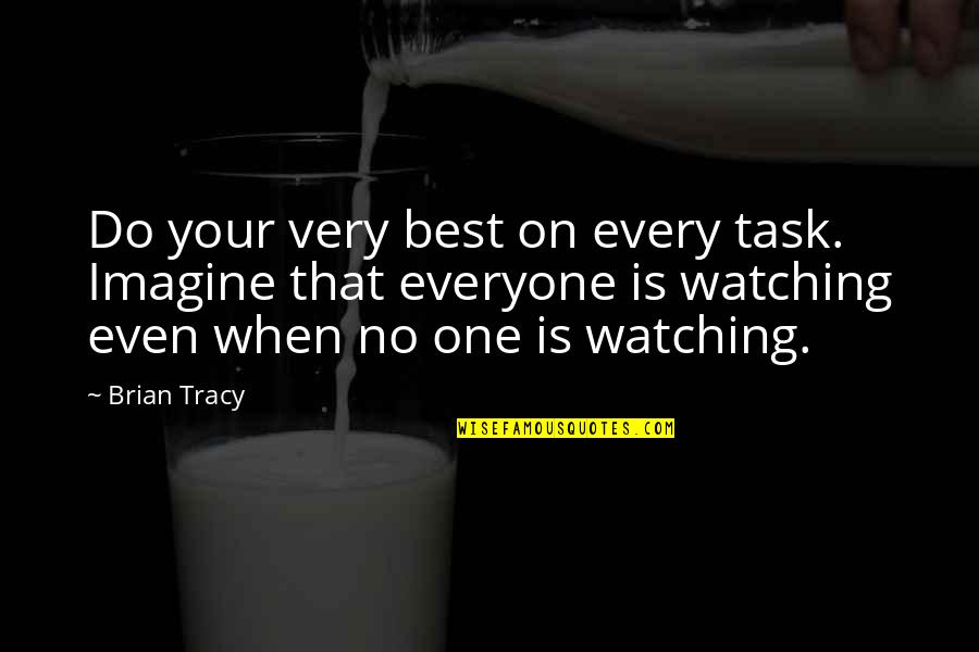 Life Task Quotes By Brian Tracy: Do your very best on every task. Imagine Life Task Quotes By Brian Tracy: Do your very best on every task. Imagine
