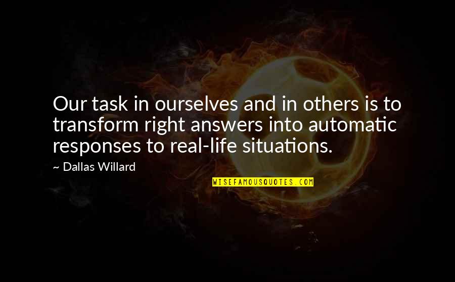 Life Task Quotes By Dallas Willard: Our task in ourselves and in others is Life Task Quotes By Dallas Willard: Our task in ourselves and in others is