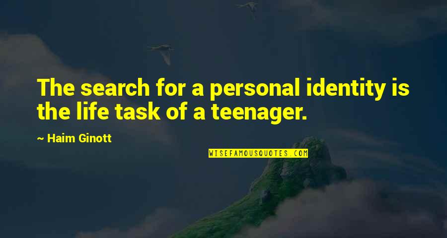 Life Task Quotes By Haim Ginott: The search for a personal identity is the