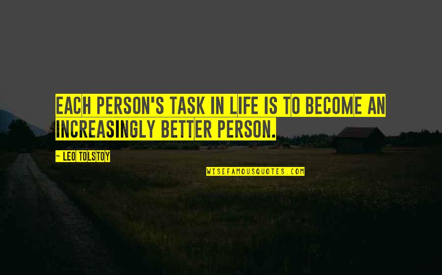 Life Task Quotes By Leo Tolstoy: Each person's task in life is to become
