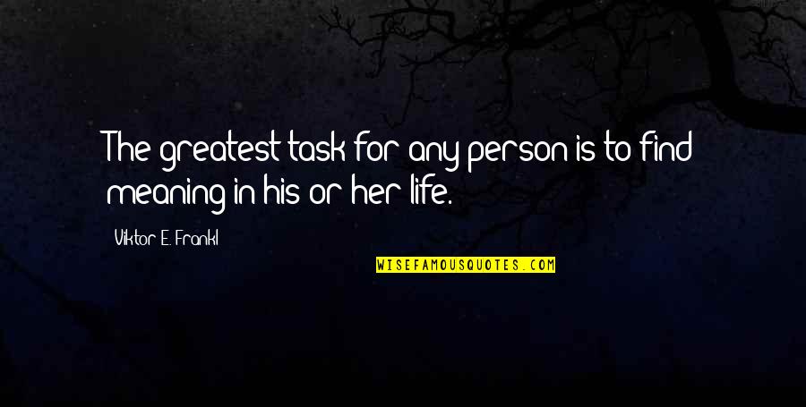 Life Task Quotes By Viktor E. Frankl: The greatest task for any person is to Life Task Quotes By Viktor E. Frankl: The greatest task for any person is to