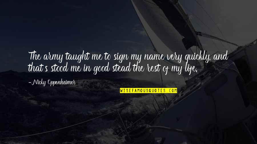 Life Taught Me Quotes By Nicky Oppenheimer: The army taught me to sign my name