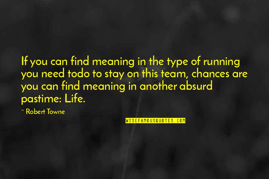 Life Team Quotes By Robert Towne: If you can find meaning in the type
