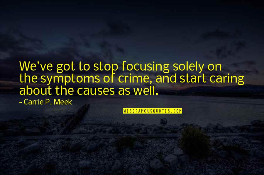 Life Technologies Quotes By Carrie P. Meek: We've got to stop focusing solely on the Life Technologies Quotes By Carrie P. Meek: We've got to stop focusing solely on the