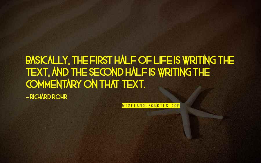 Life Text Quotes By Richard Rohr: Basically, the first half of life is writing Life Text Quotes By Richard Rohr: Basically, the first half of life is writing