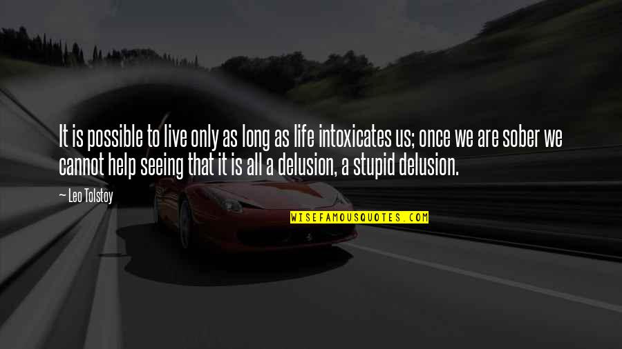 Life That Are Long Quotes By Leo Tolstoy: It is possible to live only as long