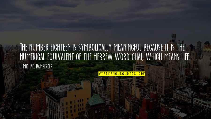 Life That Are Meaningful Quotes By Michael Bamberger: The number eighteen is symbolically meaningful because it