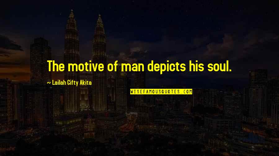 Life That Are Positive Quotes By Lailah Gifty Akita: The motive of man depicts his soul. Life That Are Positive Quotes By Lailah Gifty Akita: The motive of man depicts his soul.
