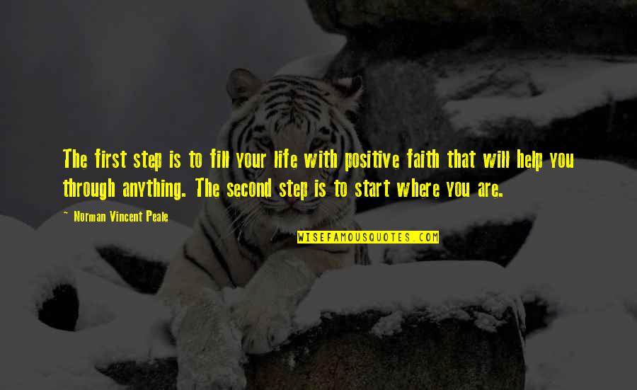 Life That Are Positive Quotes By Norman Vincent Peale: The first step is to fill your life
