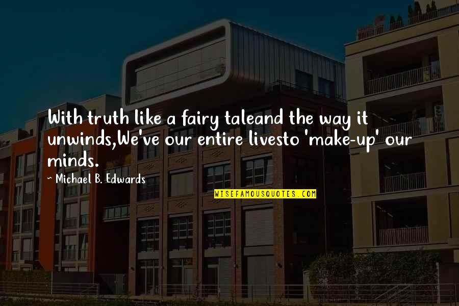 Life That Make You Cry Quotes By Michael B. Edwards: With truth like a fairy taleand the way