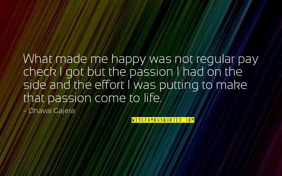 Life That Make You Happy Quotes By Dhaval Gajera: What made me happy was not regular pay