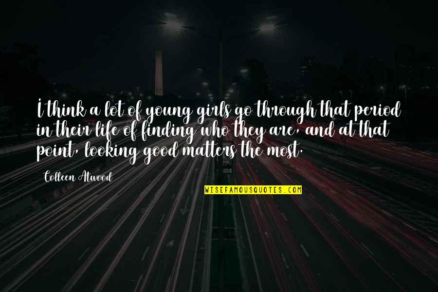 Life That Matters Quotes By Colleen Atwood: I think a lot of young girls go