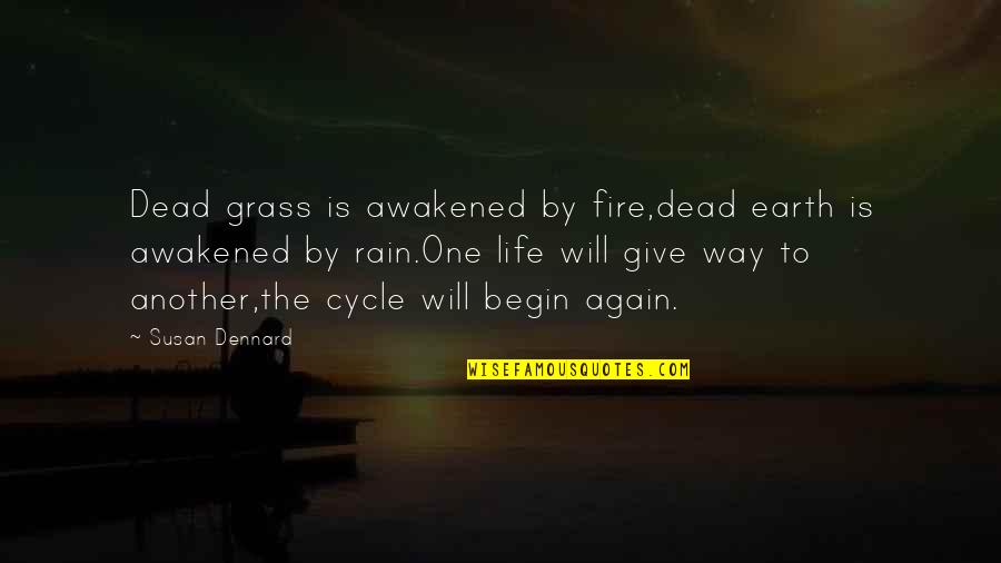 Life That Rhyme Quotes By Susan Dennard: Dead grass is awakened by fire,dead earth is