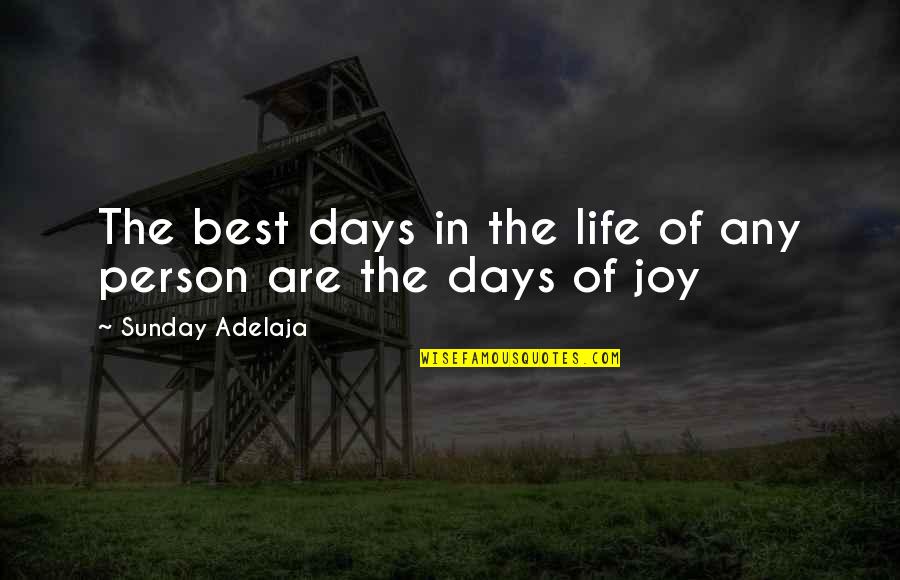Life The Best Quotes By Sunday Adelaja: The best days in the life of any