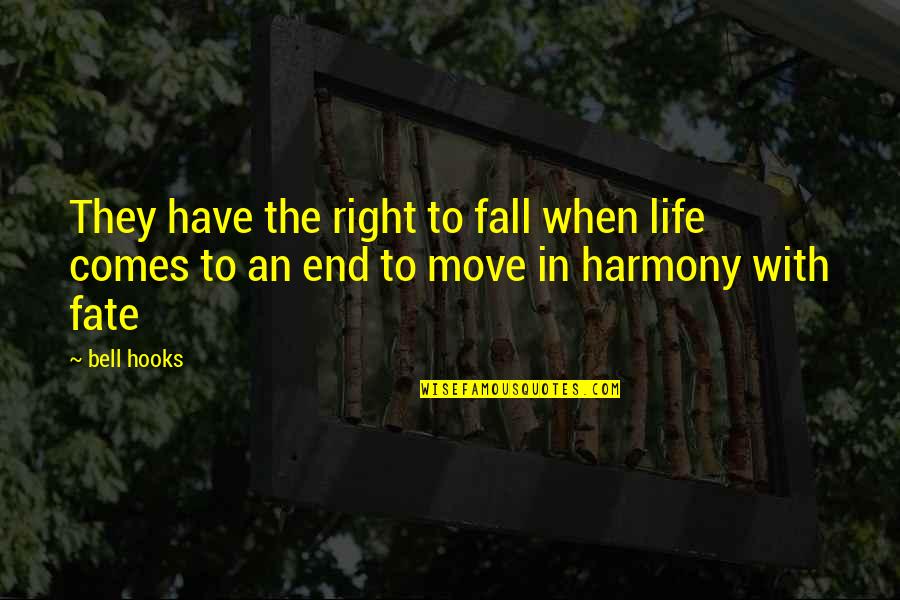 Life The End Quotes By Bell Hooks: They have the right to fall when life