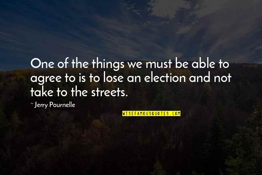 Life The Happier You Are The More People Will Try To Hurt You Quotes By Jerry Pournelle: One of the things we must be able Life The Happier You Are The More People Will Try To Hurt You Quotes By Jerry Pournelle: One of the things we must be able