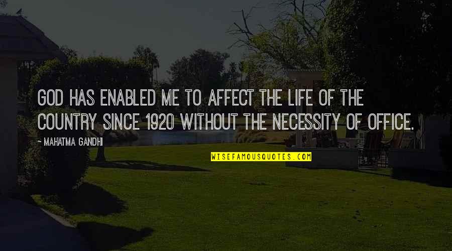 Life The Office Quotes By Mahatma Gandhi: God has enabled me to affect the life