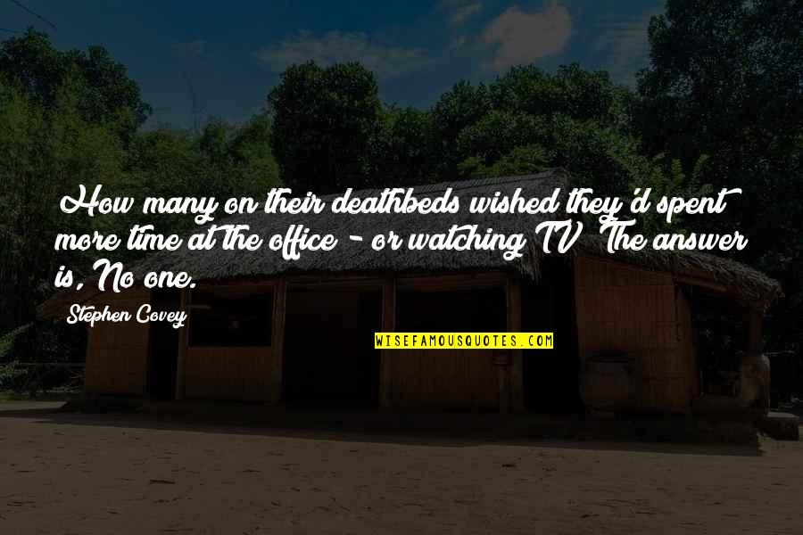 Life The Office Quotes By Stephen Covey: How many on their deathbeds wished they'd spent