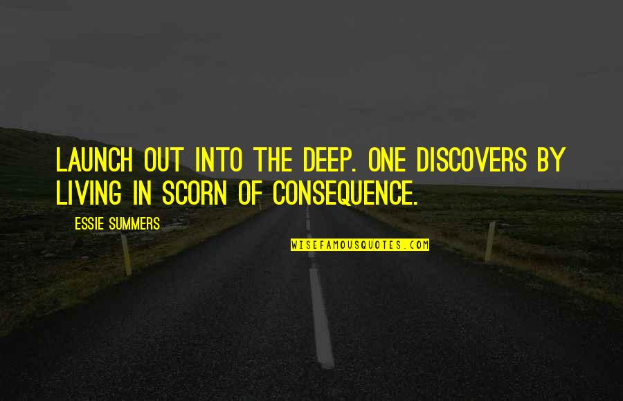 Life The Quotes By Essie Summers: Launch out into the deep. One discovers by