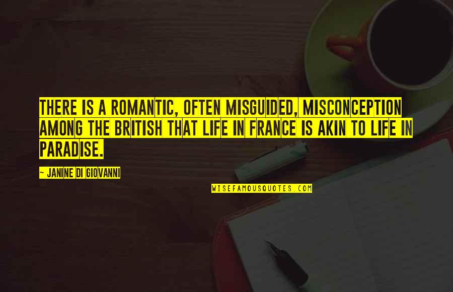 Life The Quotes By Janine Di Giovanni: There is a romantic, often misguided, misconception among Life The Quotes By Janine Di Giovanni: There is a romantic, often misguided, misconception among