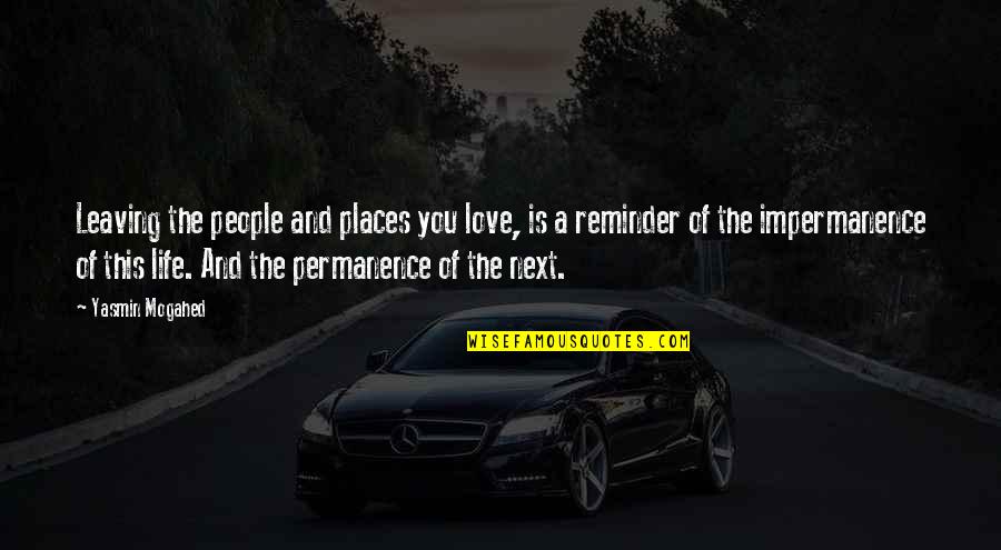 Life The Quotes By Yasmin Mogahed: Leaving the people and places you love, is Life The Quotes By Yasmin Mogahed: Leaving the people and places you love, is
