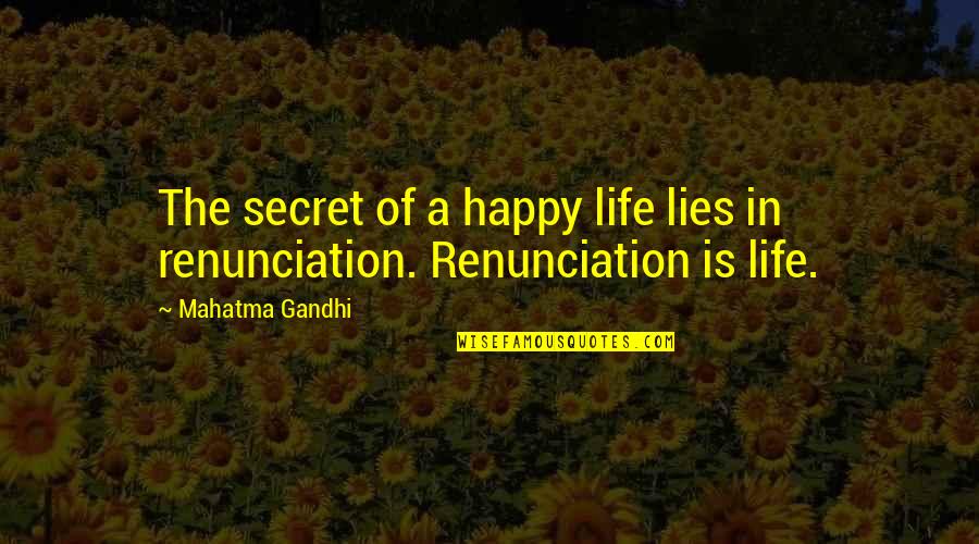 Life The Secret Quotes By Mahatma Gandhi: The secret of a happy life lies in