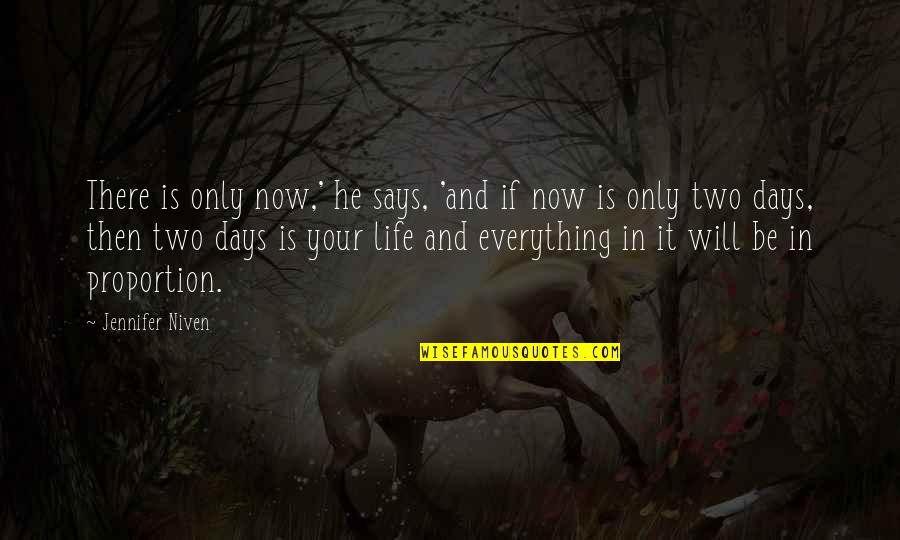 Life Then And Now Quotes By Jennifer Niven: There is only now,' he says, 'and if