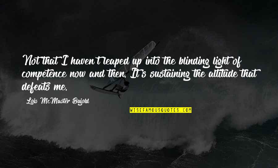 Life Then And Now Quotes By Lois McMaster Bujold: Not that I haven't leaped up into the