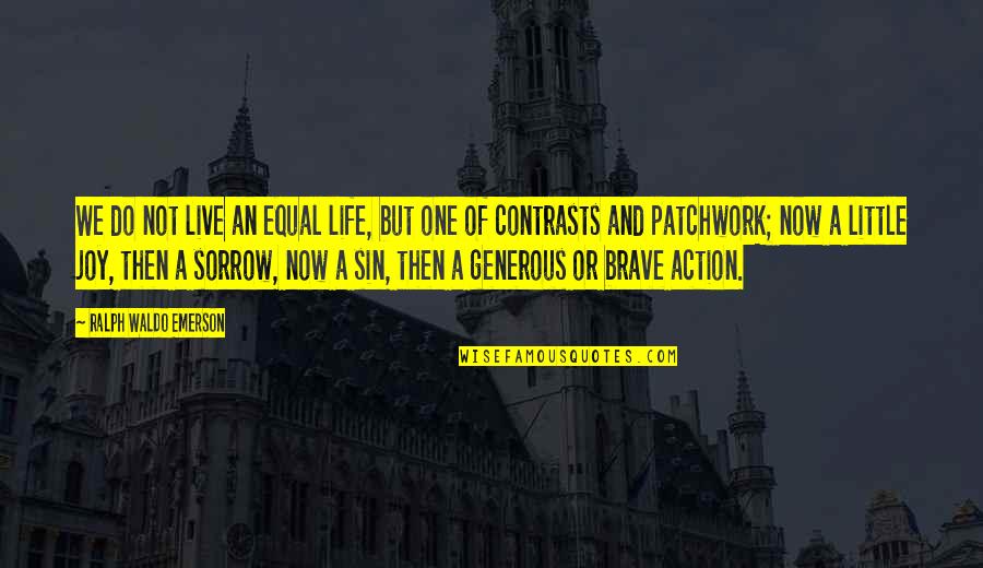 Life Then And Now Quotes By Ralph Waldo Emerson: We do not live an equal life, but
