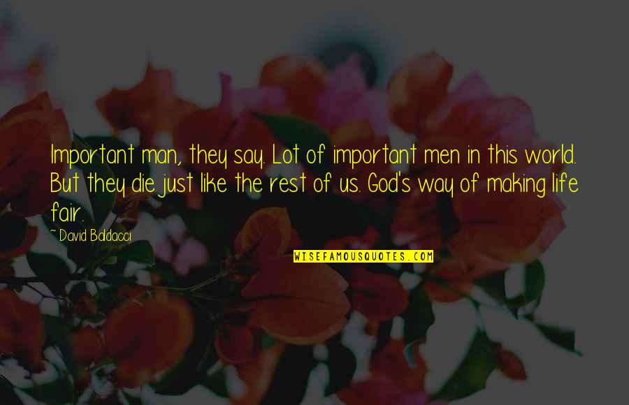 Life They Say Quotes By David Baldacci: Important man, they say. Lot of important men