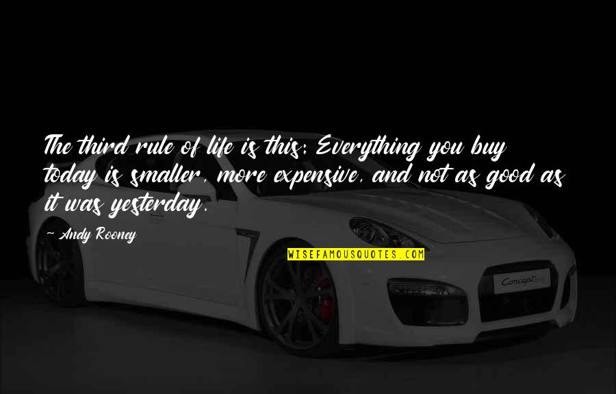 Life This Good Quotes By Andy Rooney: The third rule of life is this: Everything