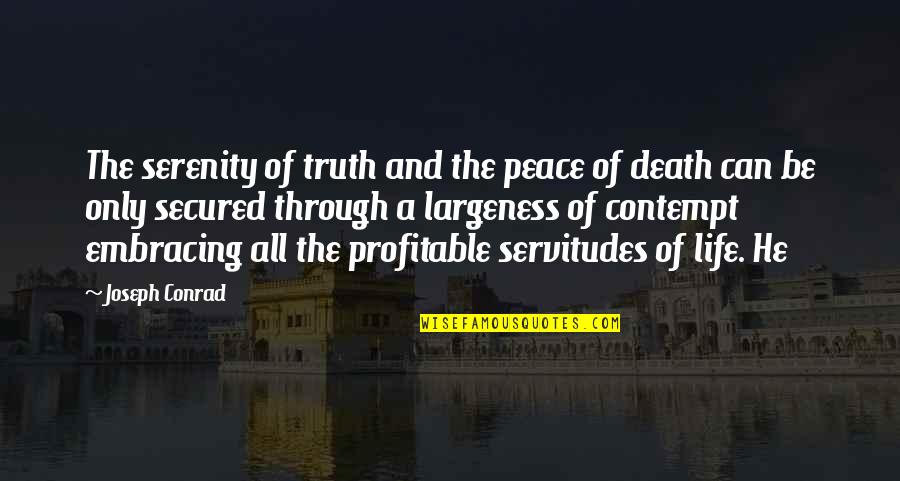 Life Through Death Quotes By Joseph Conrad: The serenity of truth and the peace of