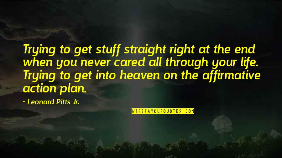 Life Through Death Quotes By Leonard Pitts Jr.: Trying to get stuff straight right at the