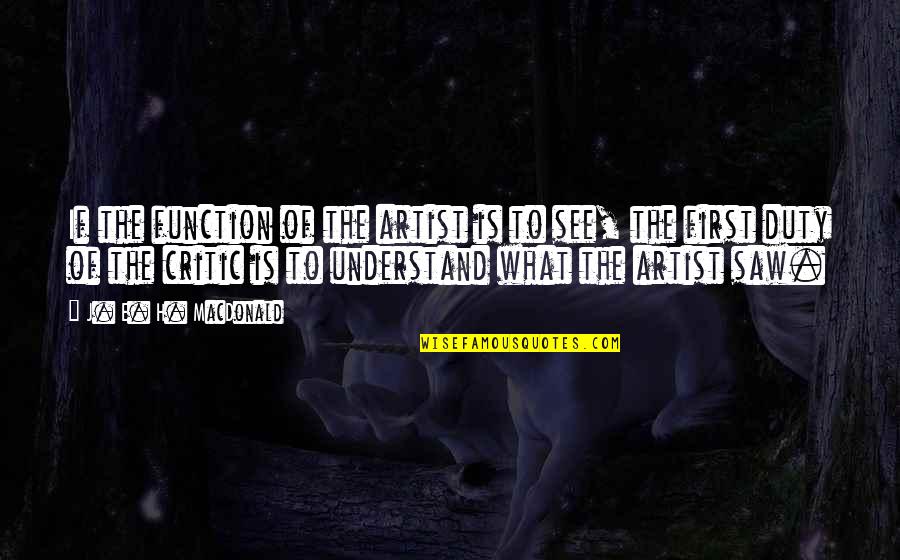 Life Through The Years Quotes By J. E. H. MacDonald: If the function of the artist is to Life Through The Years Quotes By J. E. H. MacDonald: If the function of the artist is to