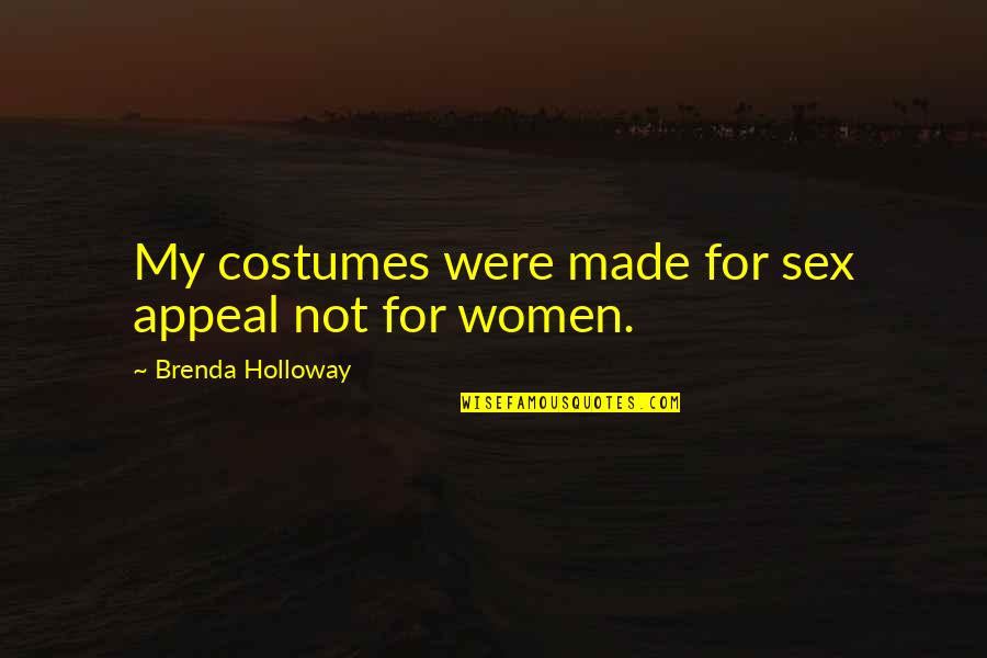 Life Throwing Things At You Quotes By Brenda Holloway: My costumes were made for sex appeal not