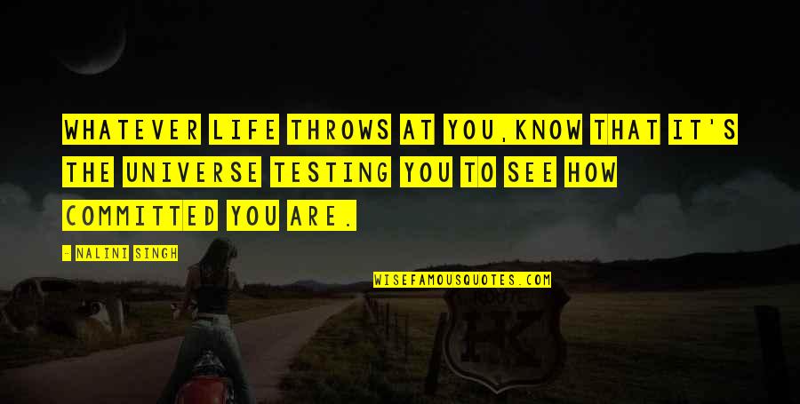 Life Throws You Quotes By Nalini Singh: Whatever life throws at you,know that it's the