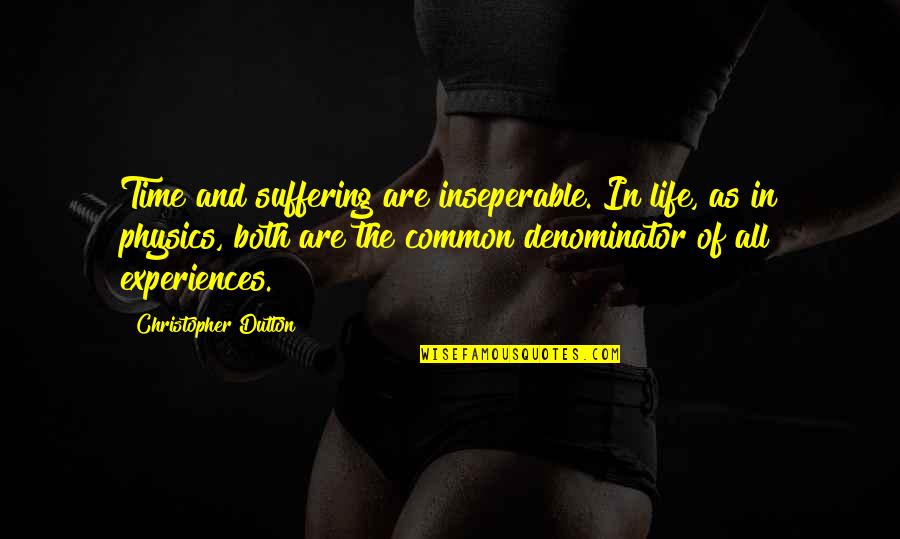 Life Time Experience Quotes By Christopher Dutton: Time and suffering are inseperable. In life, as Life Time Experience Quotes By Christopher Dutton: Time and suffering are inseperable. In life, as
