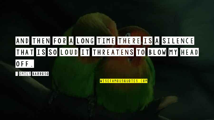 Life Time Experience Quotes By Emily Barroso: And then for a long time there is Life Time Experience Quotes By Emily Barroso: And then for a long time there is