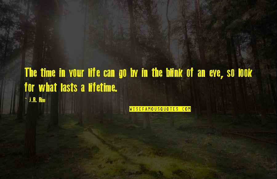 Life Time Experience Quotes By J.R. Rim: The time in your life can go by Life Time Experience Quotes By J.R. Rim: The time in your life can go by