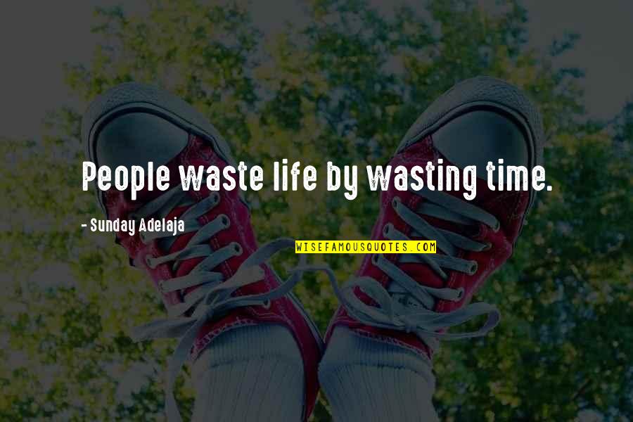 Life Time Wasting Quotes By Sunday Adelaja: People waste life by wasting time.