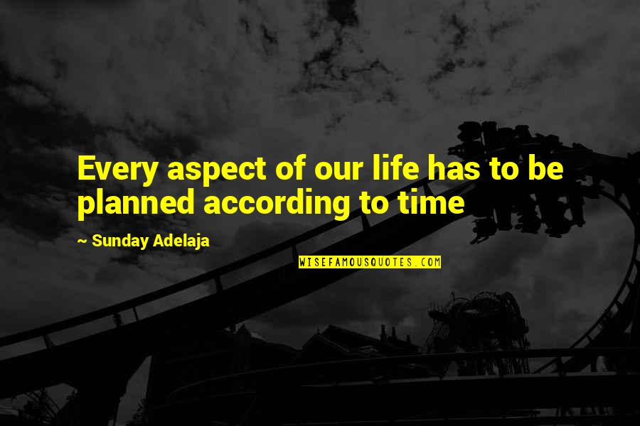 Life Timing Quotes By Sunday Adelaja: Every aspect of our life has to be